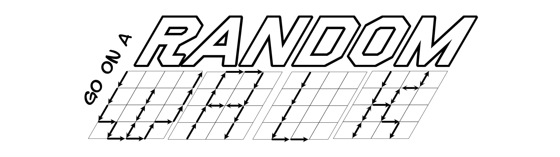 Go On A Random Walk (the word walk is made up of vector arrows on little 4x4 grids)