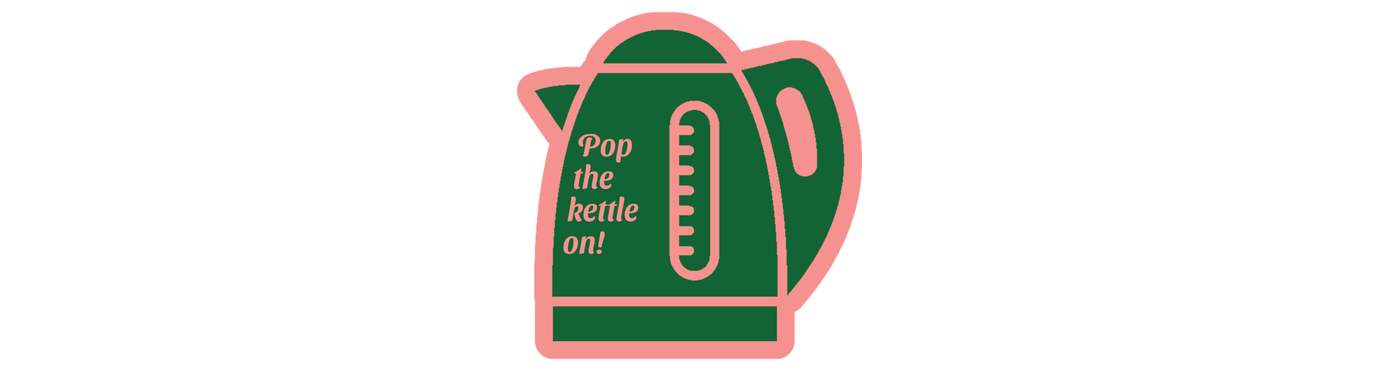 A sticker mock-up showing a green kettle icon with salmon pink outline and text wich reads "Pop the kettle on!"