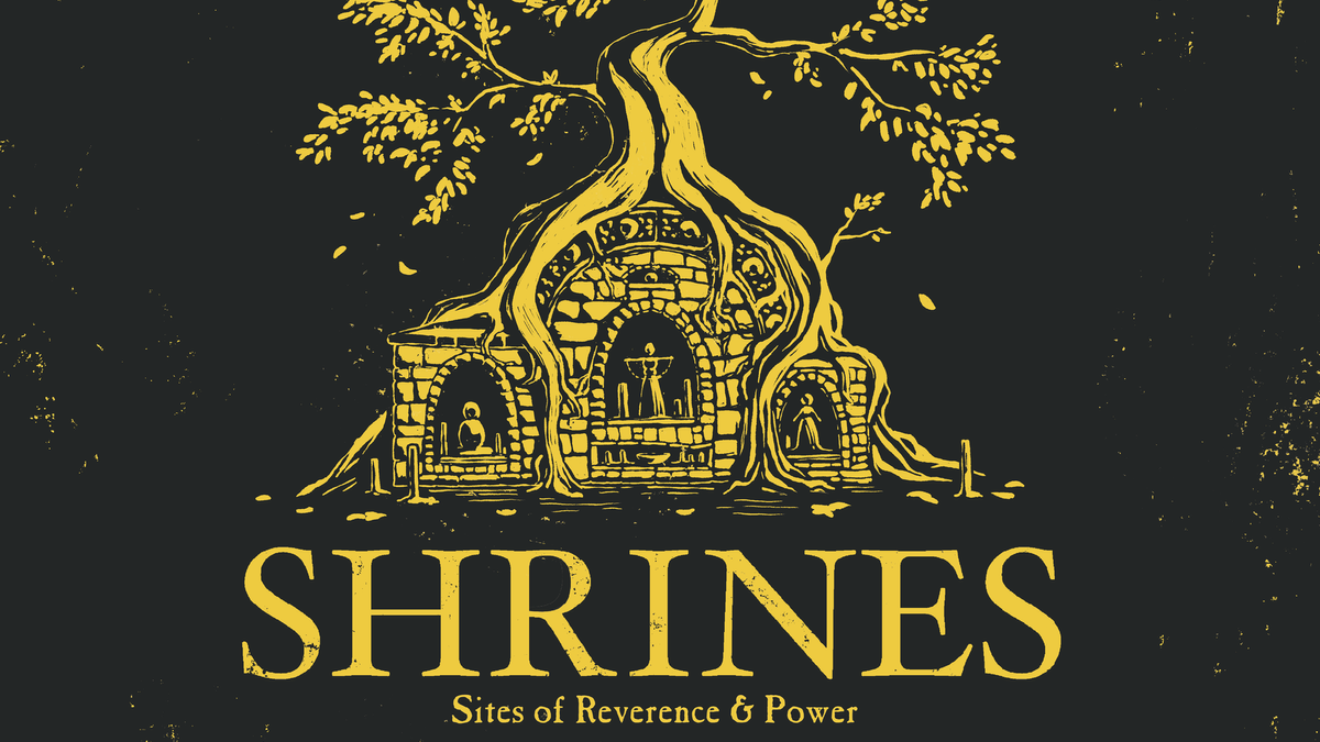 Shrines: Sites of Reverence & Power