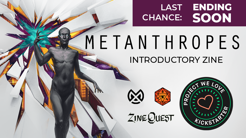 Last Chance to support Metanthropes: Introductory Zine on Kickstarter!