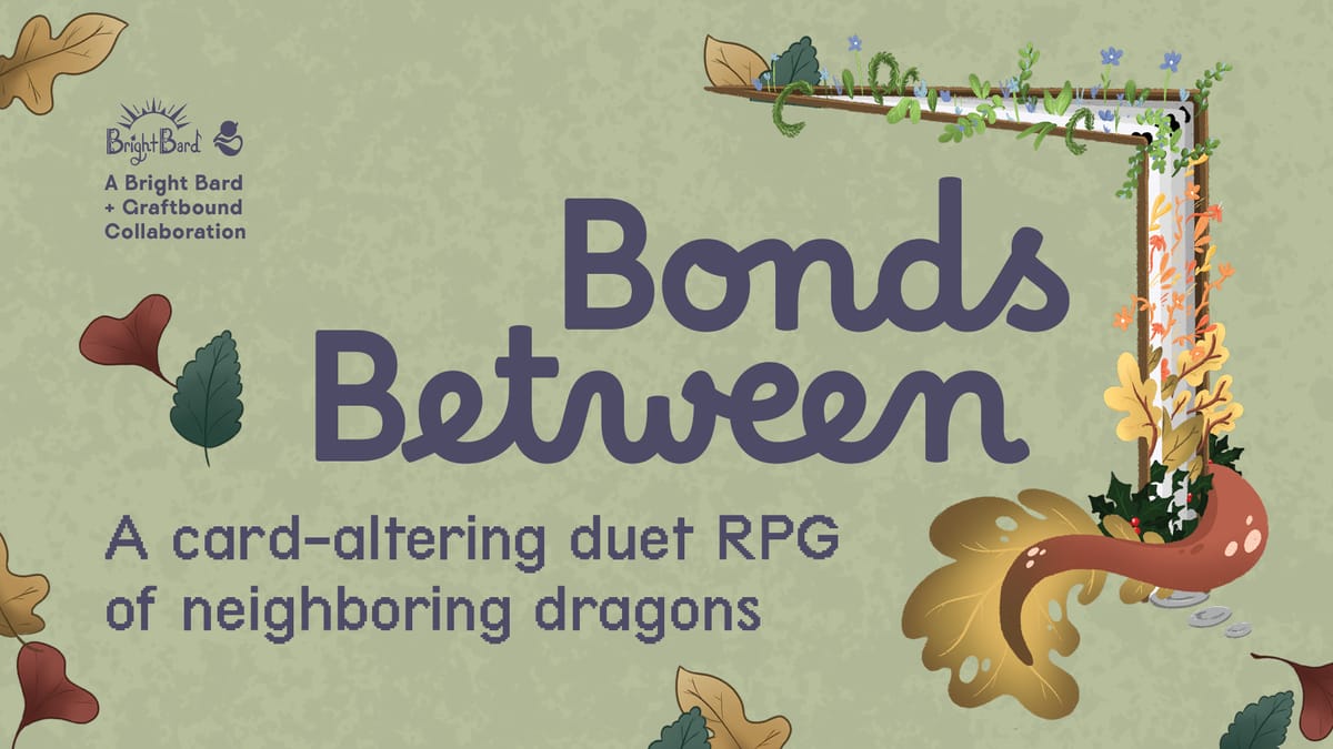 Bonds Between: A Cozy, Duet TTRPG about the Dragons in your Backyard