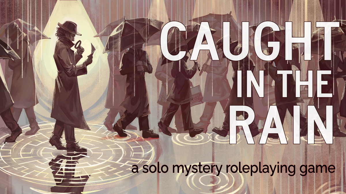 Caught in the Rain - A Solo Game System for Investigative Mysteries