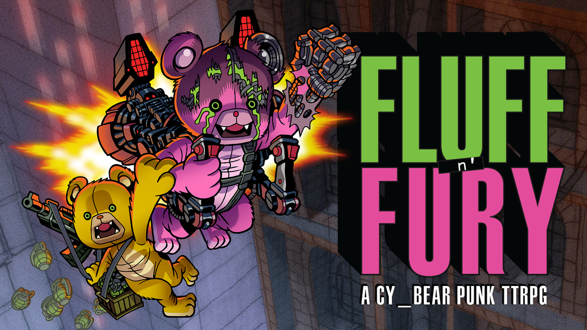 Fight the $ystem with Fluff n' Fury - a Cy-bear punk TTRPG