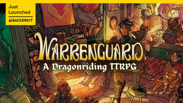 Just Launched on Backerkit: Warrenguard: A Dragonriding TTRPG. 