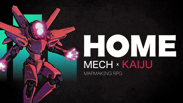 The title HOME - Mech x Kaiju Mapmaking RPG, with a large mech beside it.