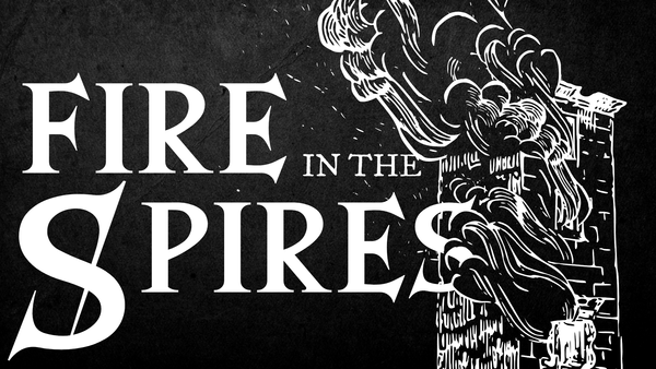 Fire in the Spires Now on Kickstarter