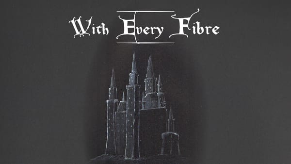 A castle drawn in white pencil on black paper, with the title: With Every Fibre.