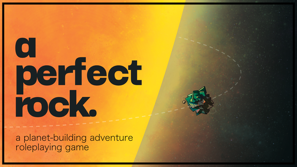 A green rock orbits around an orange sun. The text says "a perfect rock" and "a planet-building adventure roleplaying game".