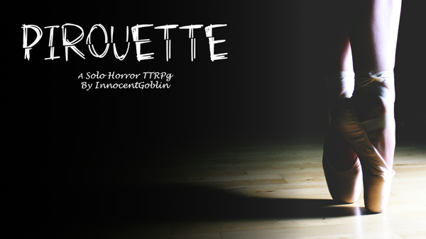 Pirouette: A Solo Ballet Horror TTRPG