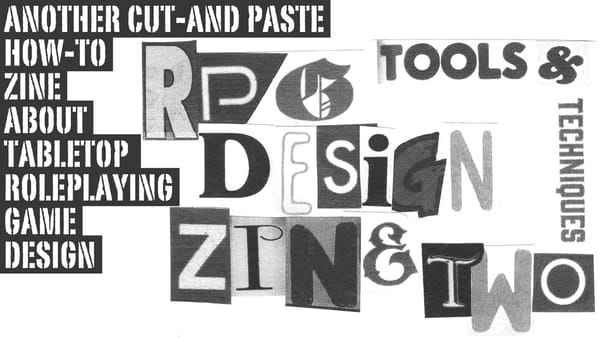 Promo Image reading "RPG Design Zine Two" and "Another Cut-And-Paste How-To Zine About Tabletop Roleplaying Game Design"