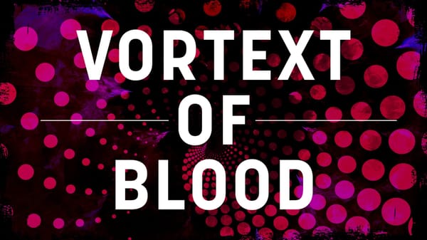 Vortext of Blood header image