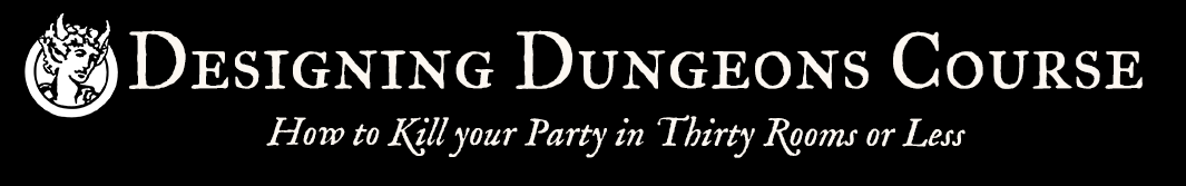 Designing Dungeons Course: How to Kill your Party in Thirty Rooms or Less